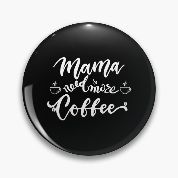 Item preview, Mama Needs More Coffee, Coffe Time,Give Me Coffee,mama needs coffee cool mothers day,Coffee Lover designed and sold by lahcen0102.
