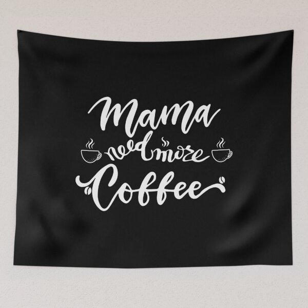 Item preview, Mama Needs More Coffee, Coffe Time,Give Me Coffee,mama needs coffee cool mothers day,Coffee Lover designed and sold by lahcen0102.
