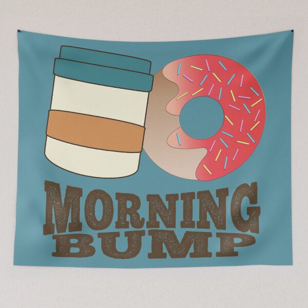 Item preview, FUNNY DONUT SAYING - COFFEE AND DONUTS MORNING BUMP designed and sold by Cr1sV.