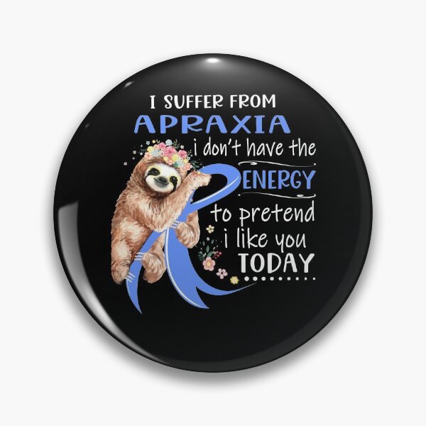 Item preview, I Suffer From Apraxia i don't have the Energy To Pretend I Like You Today designed and sold by RunningShop.