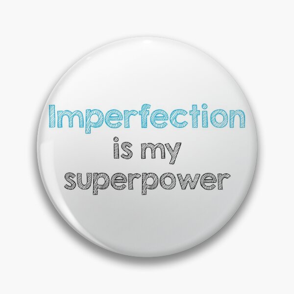 Item preview, Imperfection is my superpower designed and sold by Alltooclose.