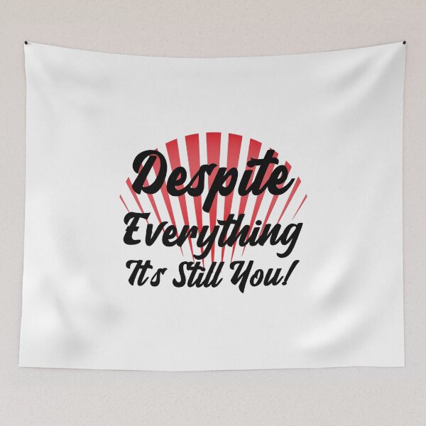 Item preview, Despite Everything Its Still You designed and sold by ChaseCoClothing.