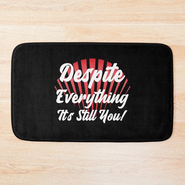 Item preview, Despite Everything Its Still You designed and sold by ChaseCoClothing.