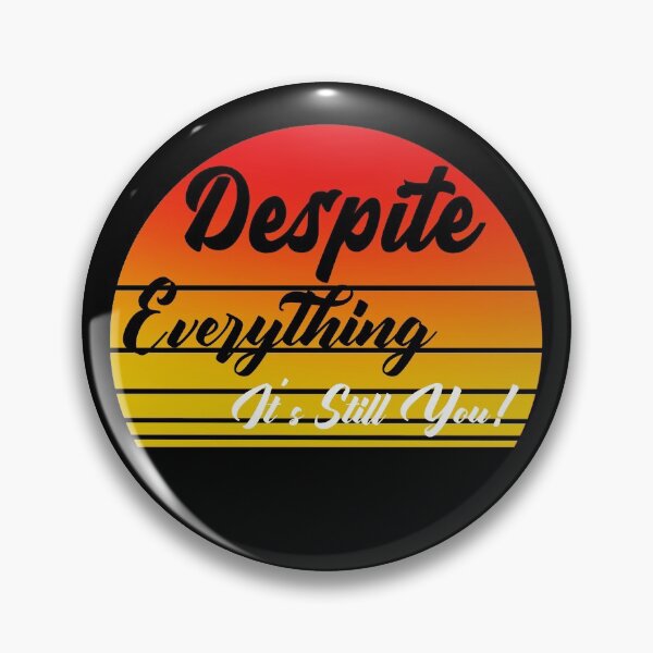 Item preview, Despite Everything Its Still You designed and sold by ChaseCoClothing.