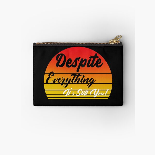 Item preview, Despite Everything Its Still You designed and sold by ChaseCoClothing.