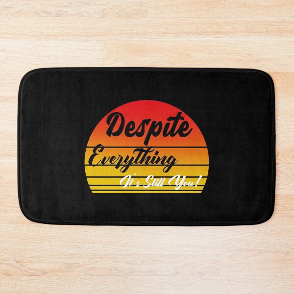 Item preview, Despite Everything Its Still You designed and sold by ChaseCoClothing.