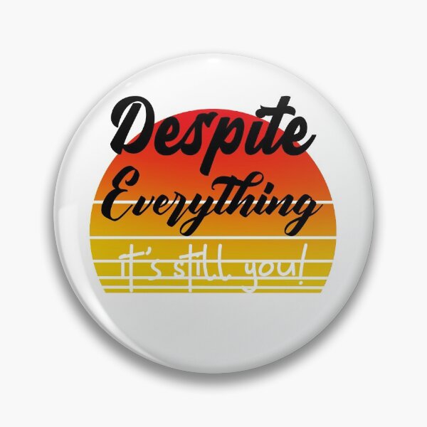 Item preview, Despite Everything Its Still You designed and sold by ChaseCoClothing.