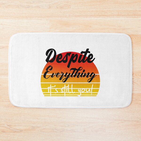 Item preview, Despite Everything Its Still You designed and sold by ChaseCoClothing.