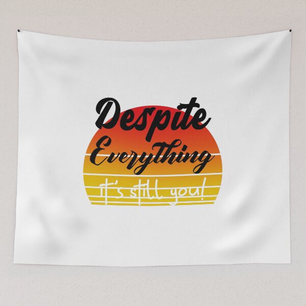 Item preview, Despite Everything Its Still You designed and sold by ChaseCoClothing.