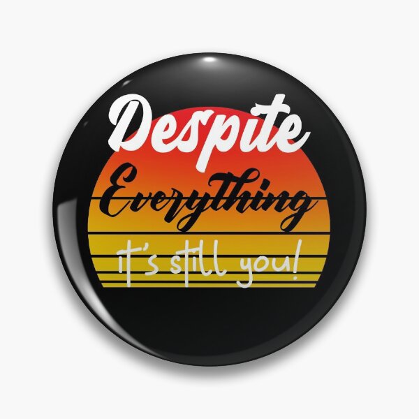 Item preview, Despite Everything Its Still You Quote designed and sold by ChaseCoClothing.
