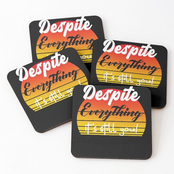 Item preview, Despite Everything Its Still You Quote designed and sold by ChaseCoClothing.
