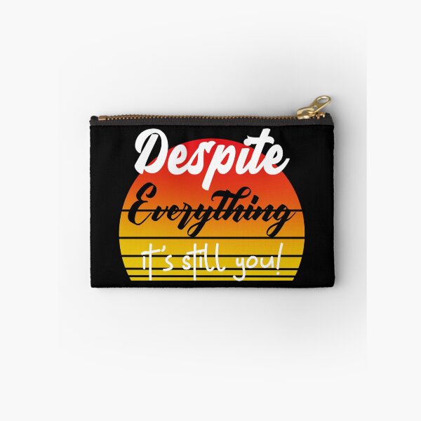 Item preview, Despite Everything Its Still You Quote designed and sold by ChaseCoClothing.