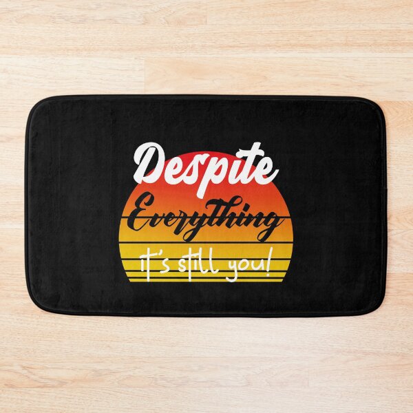 Item preview, Despite Everything Its Still You Quote designed and sold by ChaseCoClothing.
