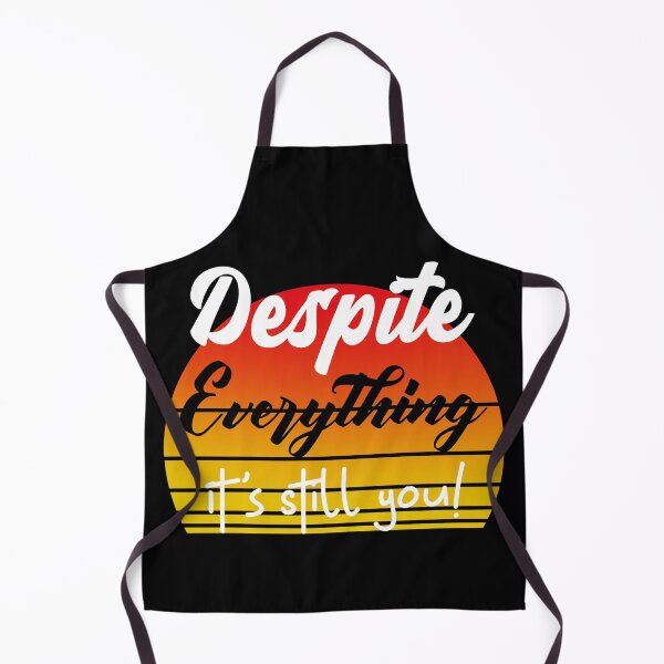 Item preview, Despite Everything Its Still You Quote designed and sold by ChaseCoClothing.