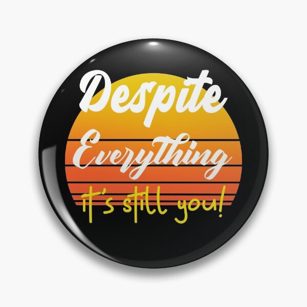 Item preview, Despite Everything Its Still You Quote designed and sold by ChaseCoClothing.