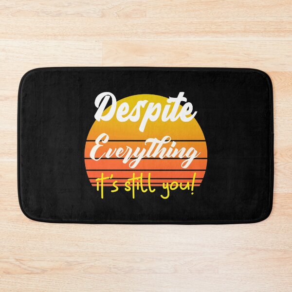 Item preview, Despite Everything Its Still You Quote designed and sold by ChaseCoClothing.