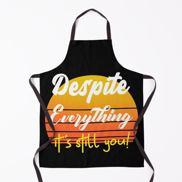 Item preview, Despite Everything Its Still You Quote designed and sold by ChaseCoClothing.