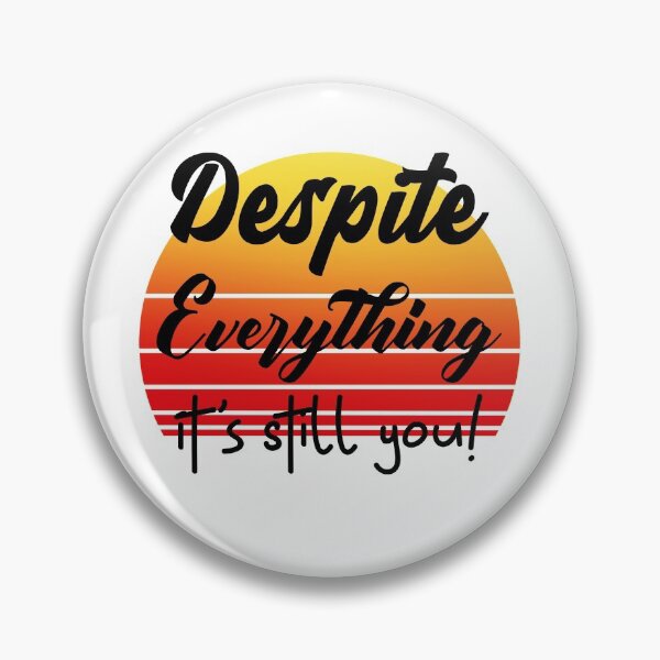 Item preview, Despite Everything Its Still You designed and sold by ChaseCoClothing.