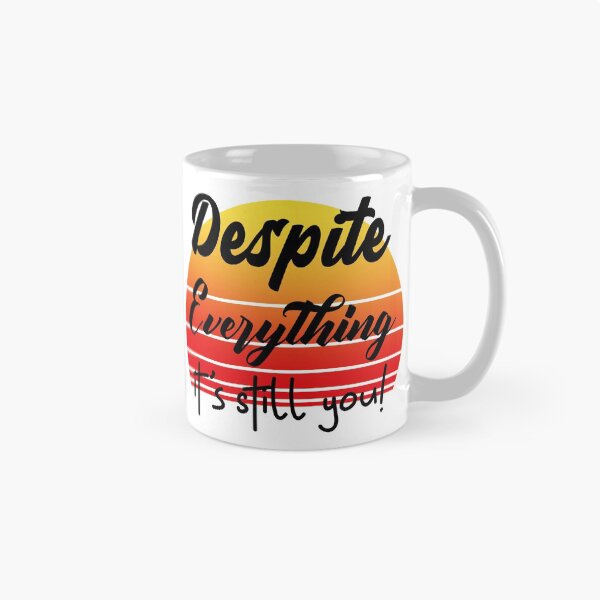 Item preview, Despite Everything Its Still You designed and sold by ChaseCoClothing.