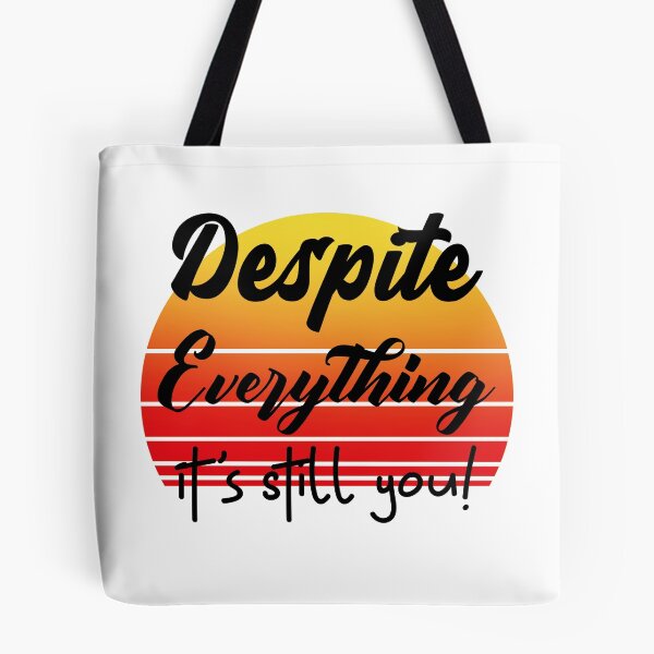 Item preview, Despite Everything Its Still You designed and sold by ChaseCoClothing.