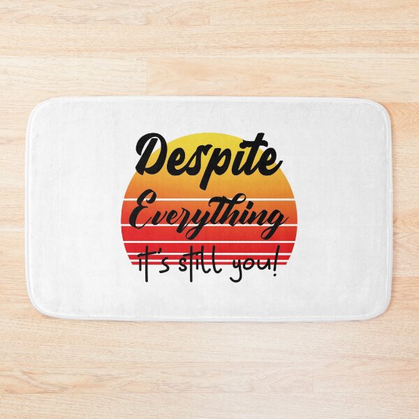 Item preview, Despite Everything Its Still You designed and sold by ChaseCoClothing.