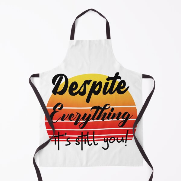 Item preview, Despite Everything Its Still You designed and sold by ChaseCoClothing.