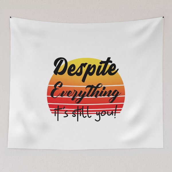 Item preview, Despite Everything Its Still You designed and sold by ChaseCoClothing.