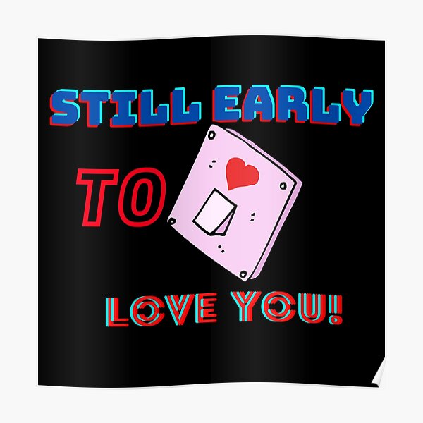 Still early to love you! Poster