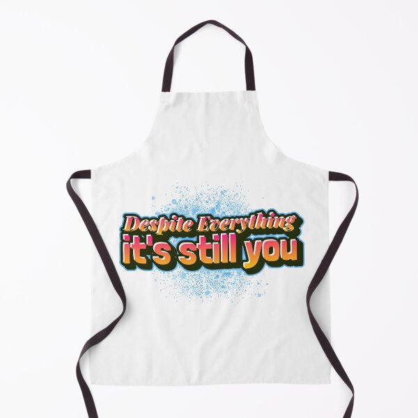 Item preview, Despite Everything Its Still You designed and sold by ChaseCoClothing.