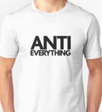 Anti Everything Unisex T-Shirt