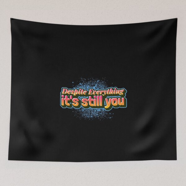 Item preview, Despite Everything Its Still You designed and sold by ChaseCoClothing.