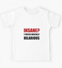 Insane Mentally Hilarious Kids Tee