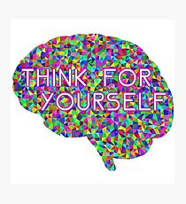 Think For Yourself Peace Hippie Colors Free Thinking Music Art Creativity Photographic Print