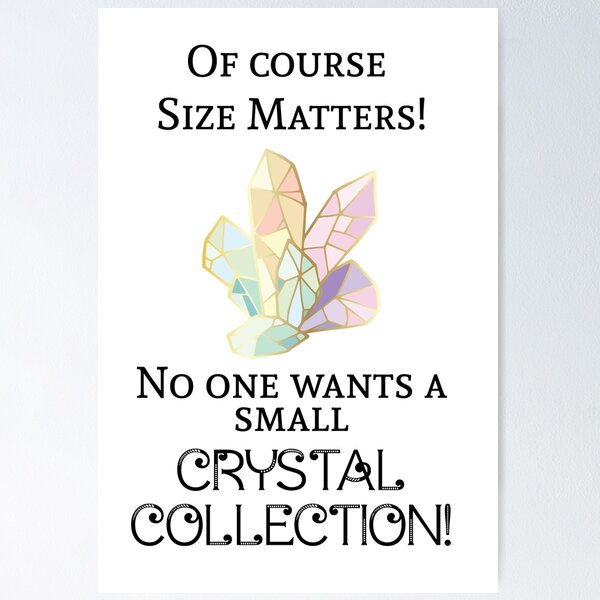 Item preview, Of course size matters! No one wants a small crystal collection! designed and sold by marvellousmoons.