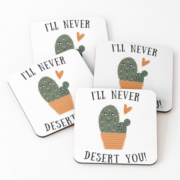 Item preview, I'll Never Desert You Cactus Plant Lover Funny Pun designed and sold by A. P..