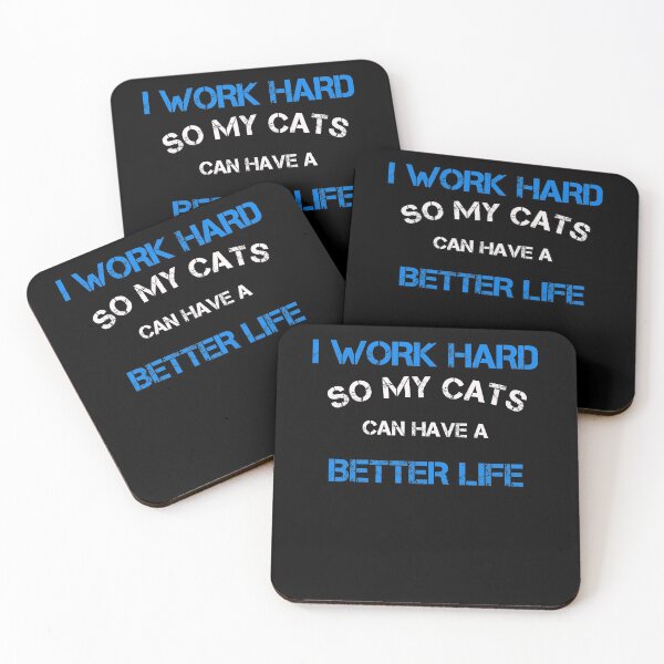 Item preview, I Work Hard So My Cats Can Have A Better Life designed and sold by Zuepfelmuetzen.