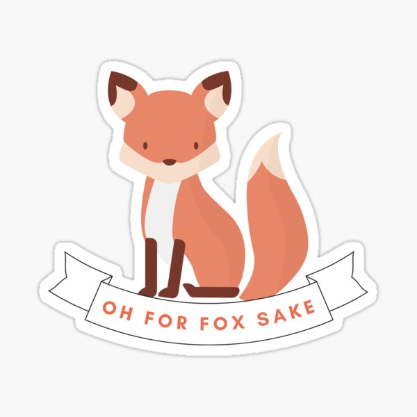 Oh For Fox Sake Sticker