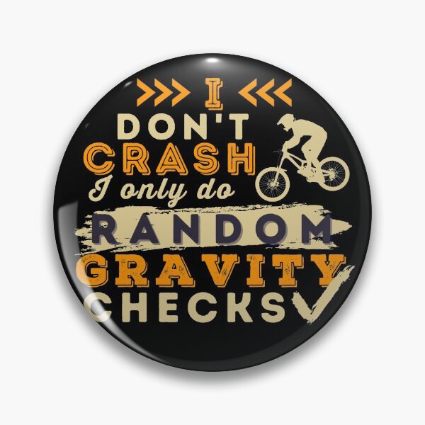 Item preview, I Don't Crash I Do Random Gravity Checks Mountain Bike MTB designed and sold by Hoiho Adventure Shirts.