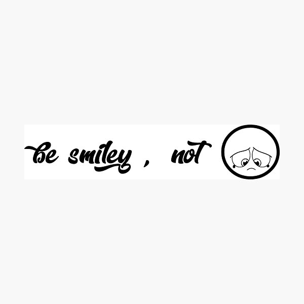 Item preview, Be Smiley Not Gloomy designed and sold by magicos1.