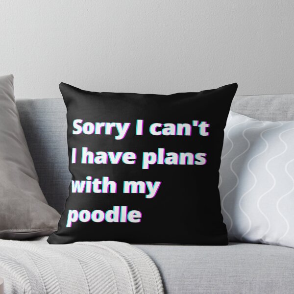 Item preview, Sorry I can't I have plans with my poodle designed and sold by Paperfly Studio.