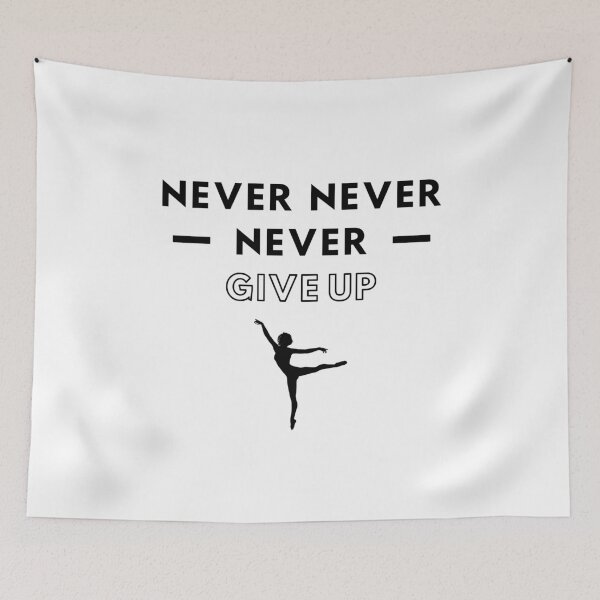 Item preview, Ballet: Never never never give up designed and sold by TheGreenGoat.