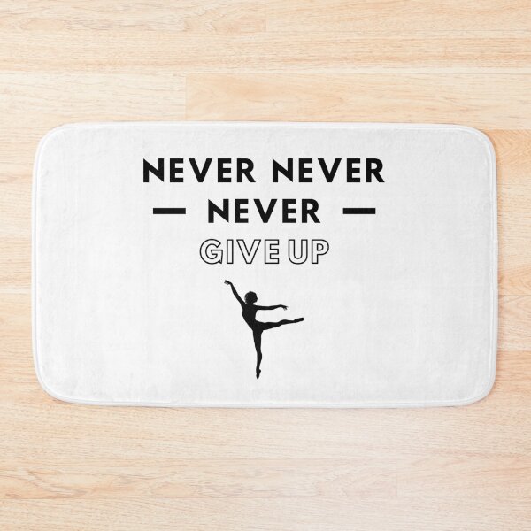 Item preview, Ballet: Never never never give up designed and sold by TheGreenGoat.