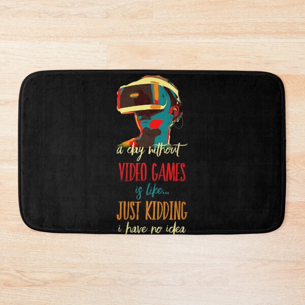 Item preview, A Day Without Video Games Is Like Just Kidding I Have No Idea - Elegant designed and sold by mwebba2005.