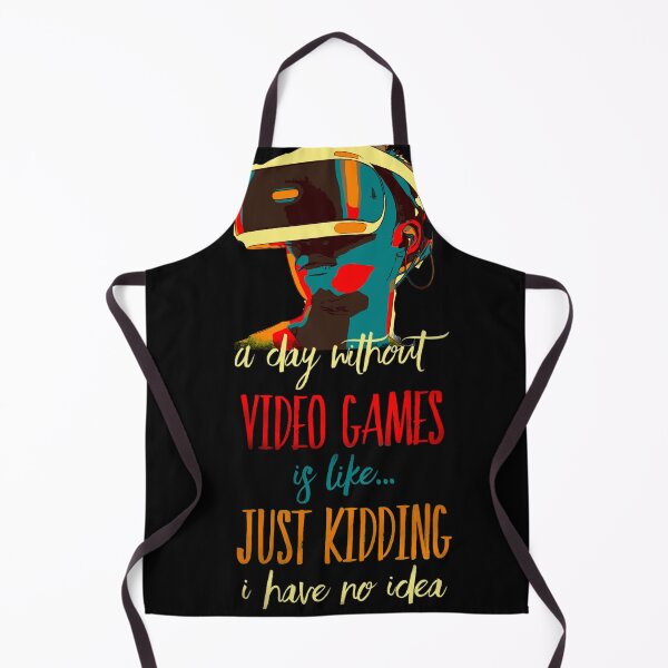 Item preview, A Day Without Video Games Is Like Just Kidding I Have No Idea - Elegant designed and sold by mwebba2005.