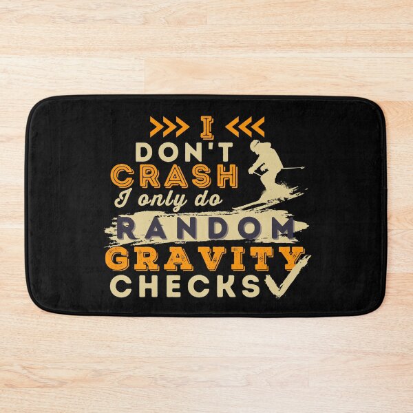Item preview, I Don't Crash I Do Random Gravity Checks Alpine Skiing designed and sold by Hoiho Adventure Shirts.