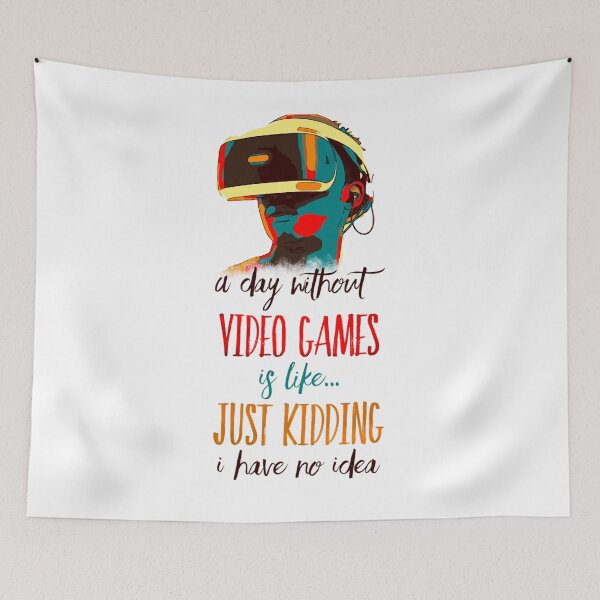 Item preview, A Day Without Video Games Is Like Just Kidding I Have No Idea - Light designed and sold by mwebba2005.