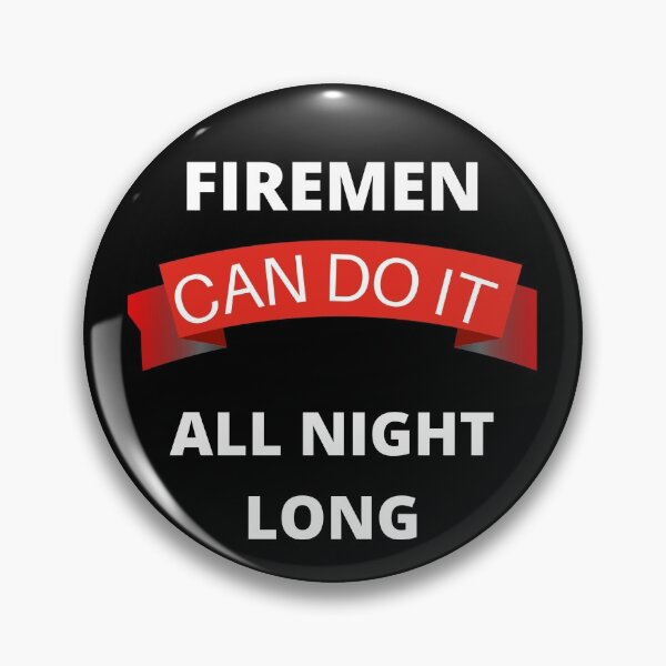 Item preview, Firemen  Can Do It All Night Long designed and sold by RGRamsey.