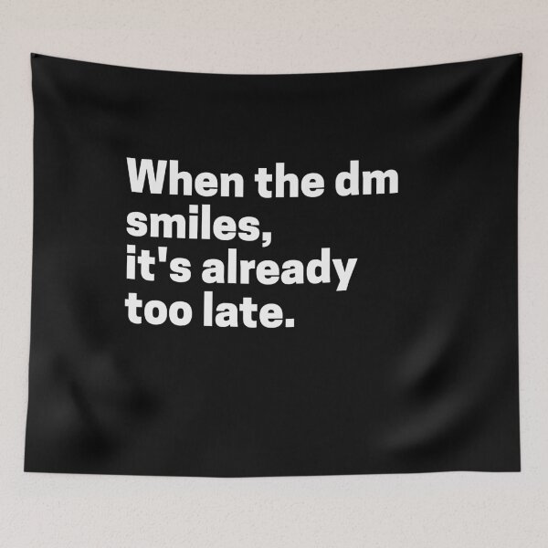 Item preview, When The Dm Smiles Its Already Too Late designed and sold by Jajulile.