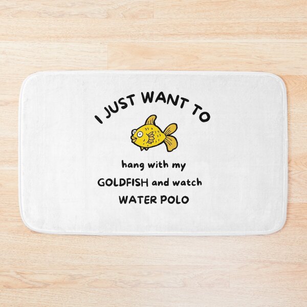 Item preview, I just want to hang with my goldfish and watch water polo designed and sold by TheGreenGoat.