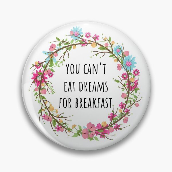 Item preview, You Can't Eat Dreams For Breakfast designed and sold by Levet.